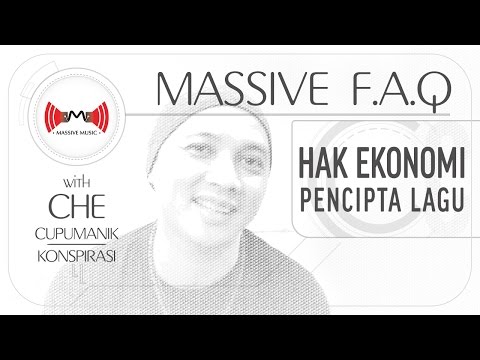 MASSIVE FAQ: HAK EKONOMI PENCIPTA LAGU (CHE CUPUMANIK)