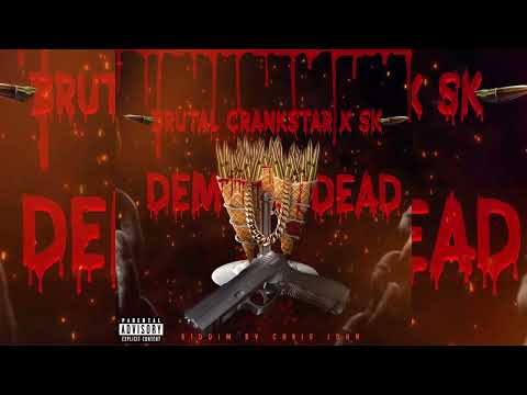Brutal Crankstar Ft Sk - Dem Dead (Purging Riddim)