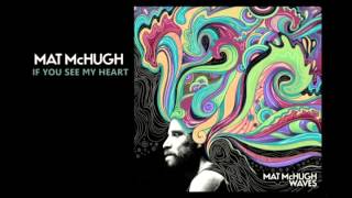MAT McHUGH :: If You See My Heart