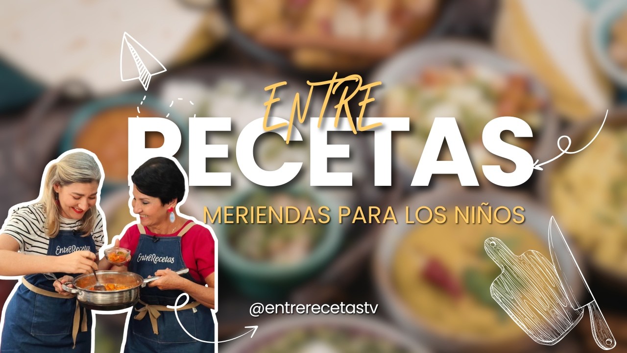 ENTRE RECETAS: MERIENDAS PARA LOS NIÑOS