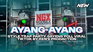 Download lagu DJ AYANG-AYANG STYLE TRAP PARTY VIRAL TIKTOK BY REN'S PRODACTION mp3
