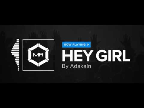 Adakain - Hey Girl [HD]