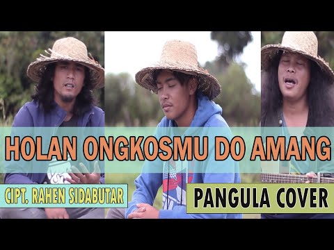 Holan Ongkosmu Do Amang - Cipt. Rahen Sidabutar (PANGULA Cover)