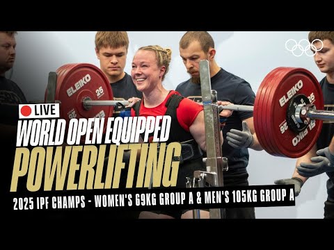 🔴LIVE Powerlifting | Women's 69kg & Men's 105kg Group A | 2025 IPF World Open Equipped Champs