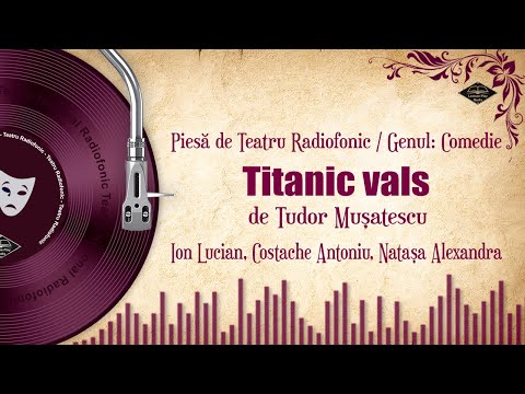 Titanic vals - o comedie de Tudor Mușatescu | Teatru pe Vinil
