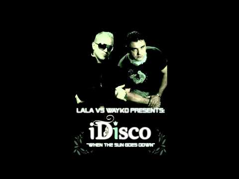 Lala vs. Wayko pres. iDisco - When the sun goes down (Original Club)