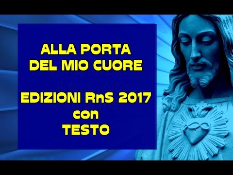 ALLA PORTA DEL MIO CUORE con testo, edizioni RnS 2017