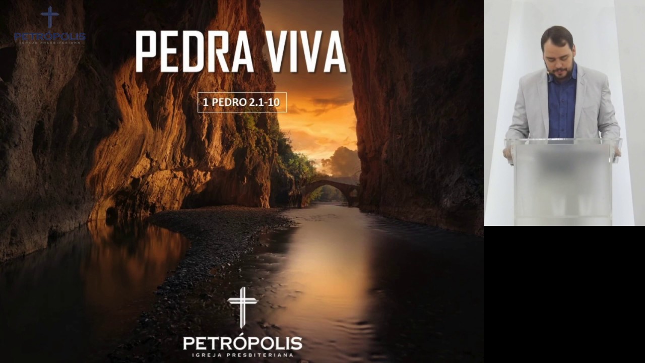 Pregação 1 Pedro 2.1-10 - Pedra Viva