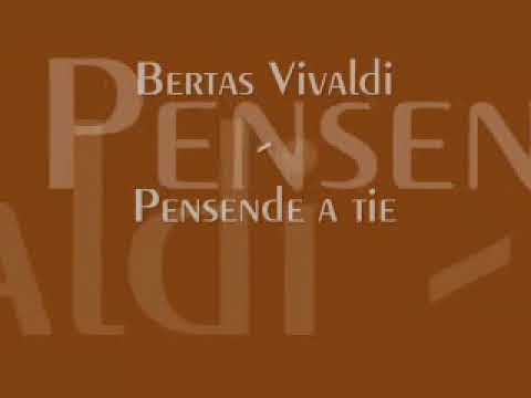 Bertas Vivaldi - Pensende a tie