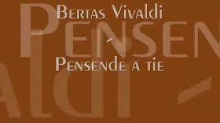 Bertas Vivaldi - Pensende a tie