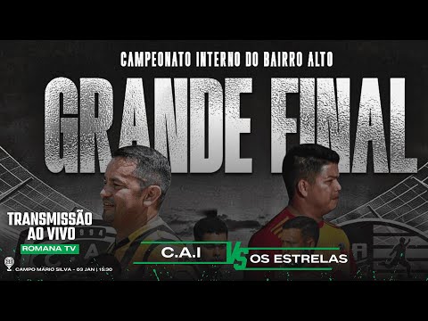 C.A.I x OS ESTRELAS | CAMPEONATO INTERNO DO BAIRRO ALTO - CURUÇÁ