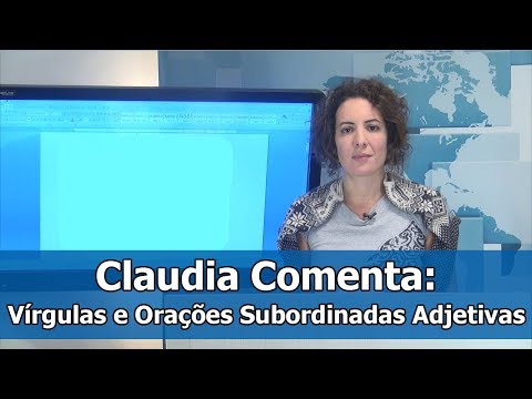 Claudia Comenta: Vírgulas e Orações Subordinadas Adjetivas