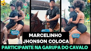 MARCELINHO JHONSON COLOCA PARTICIPANTE NA GARUPA DO CAVALO