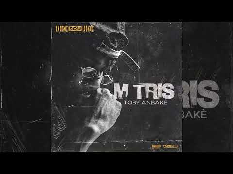 Toby Anbakè - M' Tris
