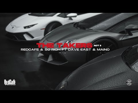 THE TAKERS ACT II  - REDCAFE & SO RICH ft. DAVE EAST & MAINO