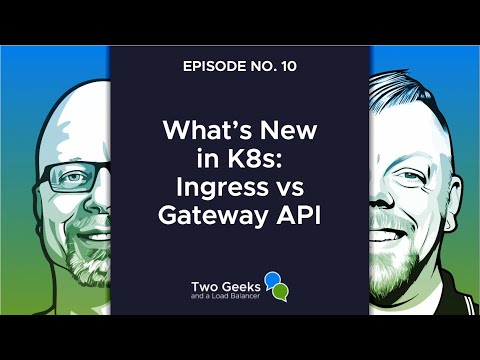 What’s New in K8s: Ingress vs Gateway API