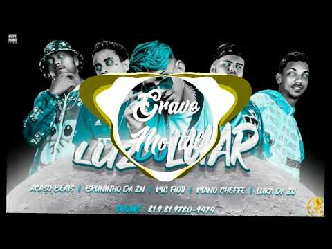 LUKA DA ZO, MANO CHEFFE, BRUNINHO DA ZN, ACASO BEATS FT. MC FIOTE - LUIZ DO LUAR (COM GRAVE)