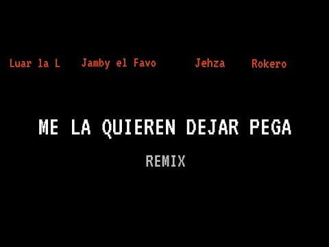 Luar la L x Jamby el Favo | Me la quieren dejar pegá Remix ft. Jehza x Roke Mr Chanty