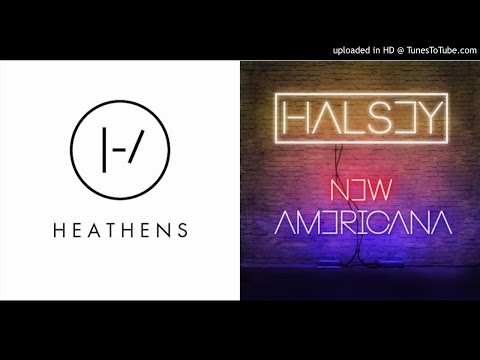 New Heathens - Mashup (Halsey X twenty one pilots)