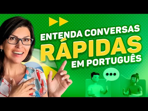 ENTENDA CONVERSAS RÁPIDAS EM PORTUGUÊS