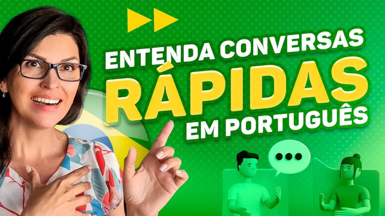 ENTENDA CONVERSAS RÁPIDAS EM PORTUGUÊS