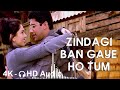 Zindagi Ban Gaye Ho Tum Hindi Song 4K HD Audio
