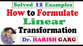 How to Formulate Linear Transformation | Solved Examples
