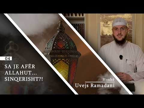 4. | Sa je afër Allahut… sinqerisht?! | Hoxhë Uvejs Ramadani