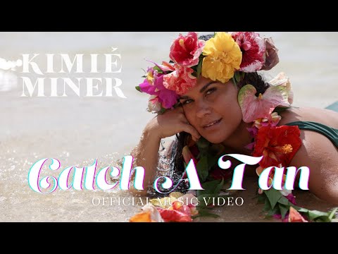 Kimié Miner  - Catch A Tan - OFFICIAL MUSIC VIDEO