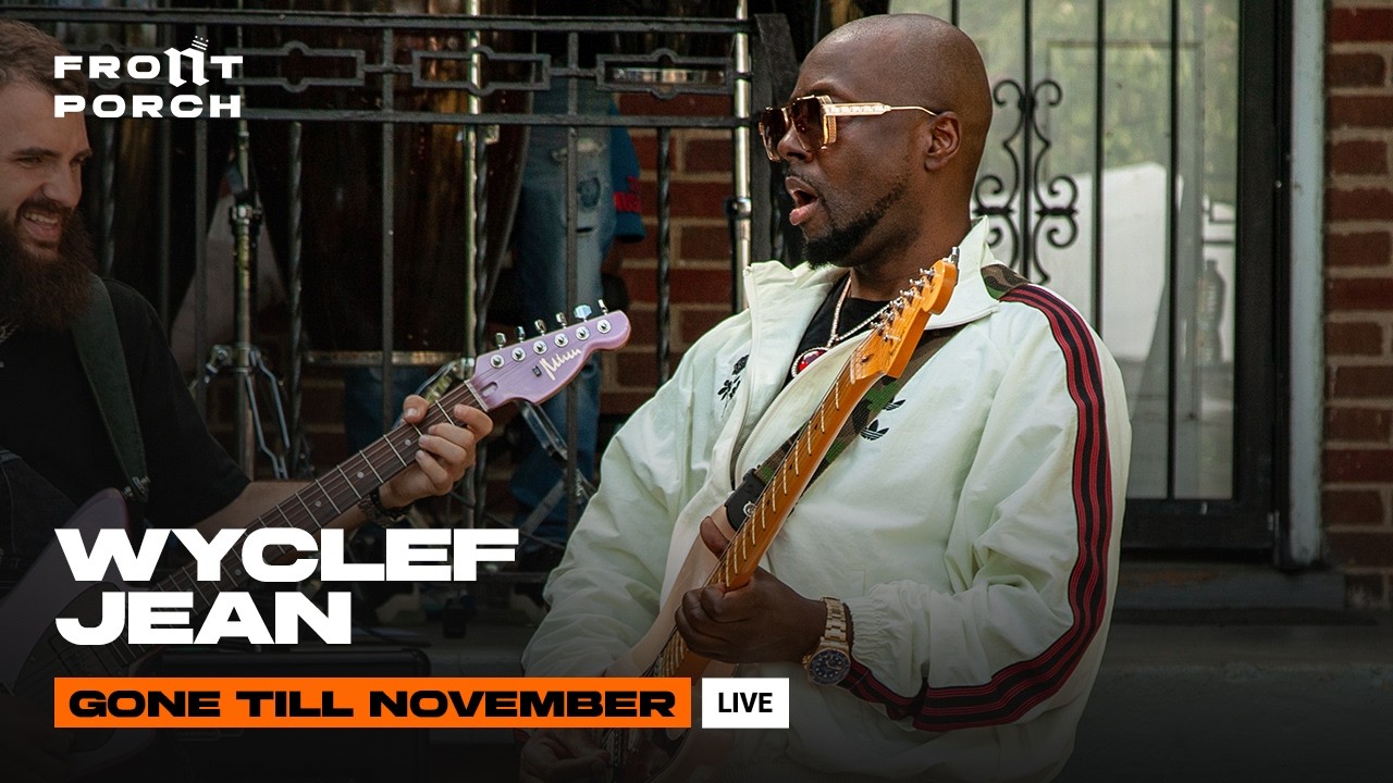 Wyclef Jean - Gone Till November (Live) | Noochie's Front Porch