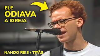 &quot;IGREJA&quot;: é por isto que Nando Reis DETESTAVA mesmo a Igreja (Titãs)