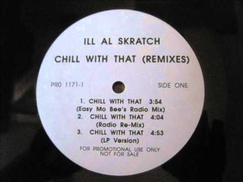 Ill Al Skratch - Chill With That (Easy Mo Bee's Radio Mix) (1995)