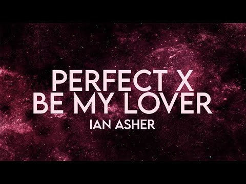 Ian Asher - Perfect x Be My Lover (Lyrics) Remix Extended