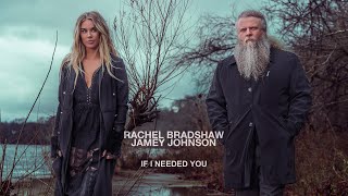 Rachel Bradshaw featuring Jamey Johnson - &quot;If I Needed You&quot; (Official Music Video)