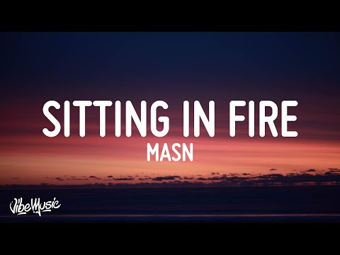 MASN - Sitting In Fire (Lyrics)