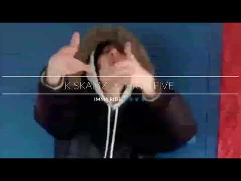 IMMA RIDE-K SKAMZ x HIGH FIVE
