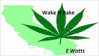 E Watts - Wake N Bake