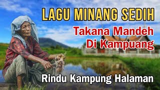 Download lagu LAGU MINANG SEDIH TAKANA MANDEH DI KAMPUANG mp3