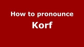 How to pronounce Korf