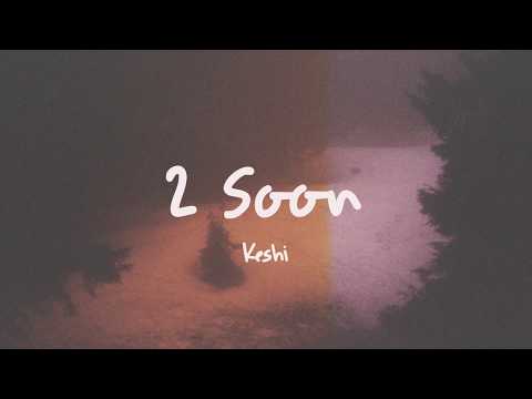 keshi - 2 soon // Lyrics