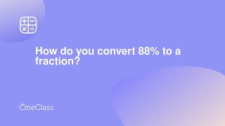 How do you convert 88% to a fraction