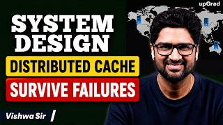 System design Distributed Caches Survive Failures | Live | Vishwa sir  | upGrad