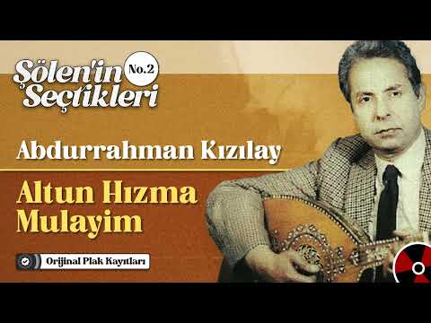 Abdurrahman Kızılay - Altun Hızma Mülayim | Şölen'in Seçtikleri No.2