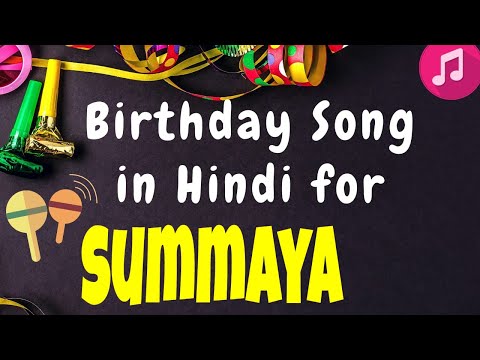 Birthday Song for Summaya | Happy Birthday Summaya Song | Happy Birthday Summaya Song hindi