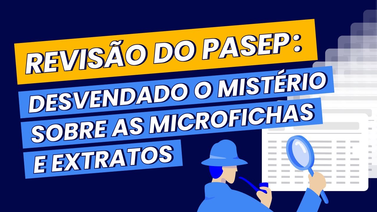 Revisão do PASEP: como analisar as microfichas e extratos do PASEP