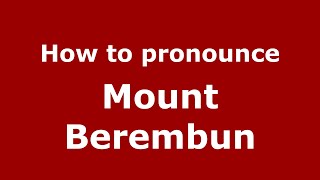 How to pronounce Mount Berembun