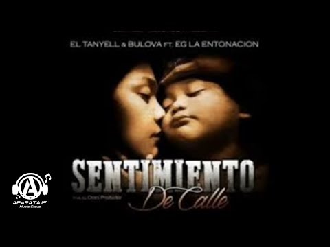 Bulova Feat. El Tanyel & Eg La Entonacion - Sentimiento De Calle (Dedicada A Las Madres)