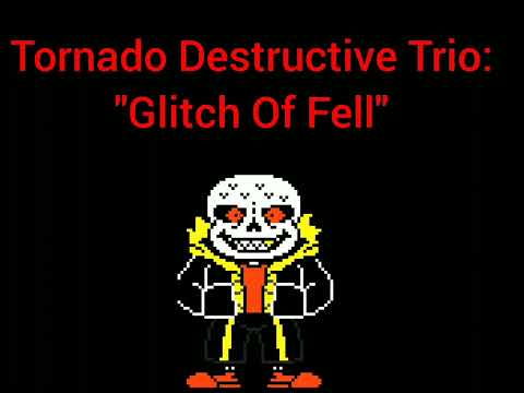 Tornado Destructive Trio Phase 4: - "Glitch Of Fell"