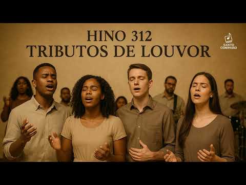 Hino 312 CCB - Tributos de Louvor (estilo Coral Americano)