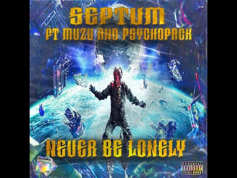 Septum Ft. Muzu & Psychopack - Never Be Lonely (OFFICIAL Lyric video)